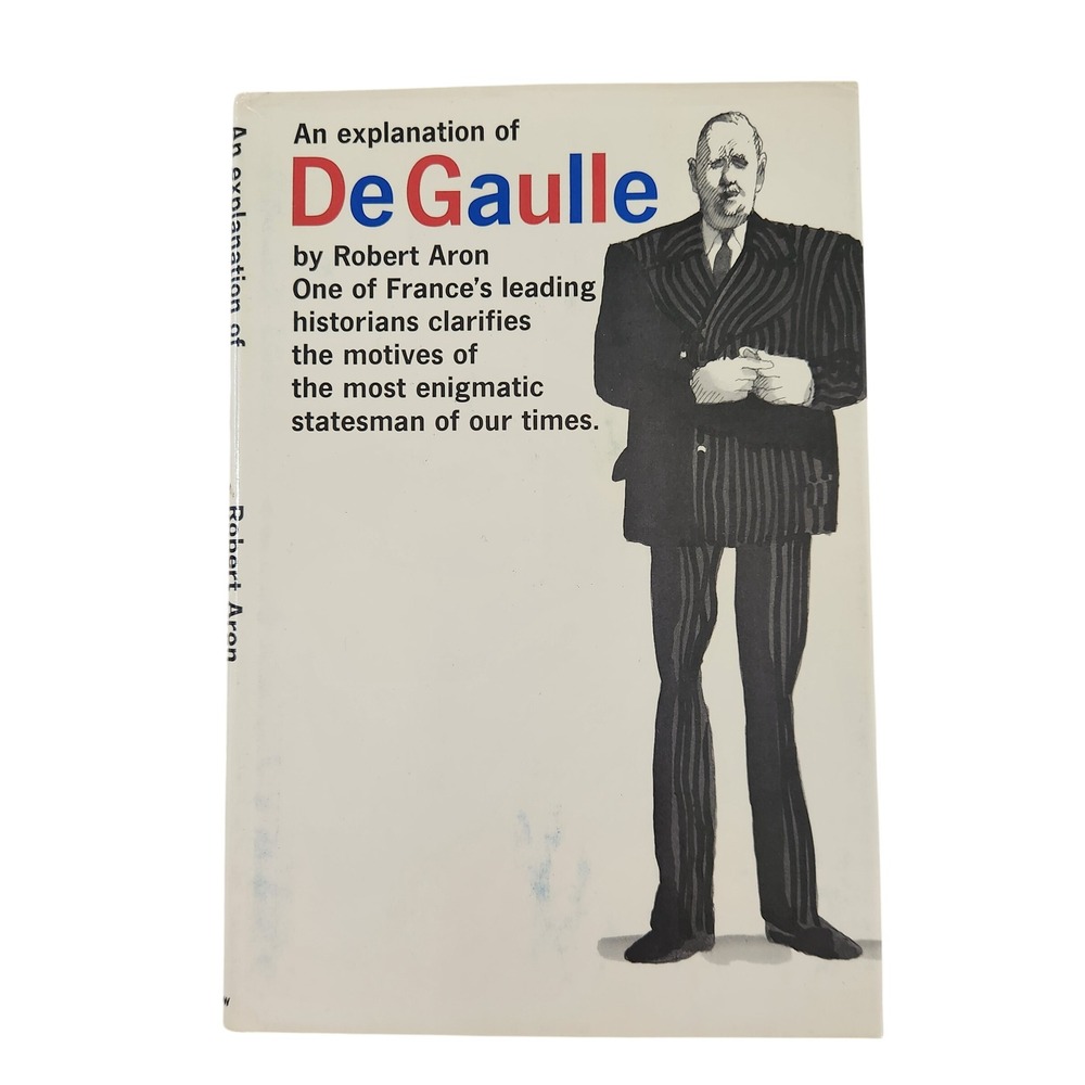 An Explanation of De Gaulle Robert Aron 1966 First Edition Glaser Jacket VTG